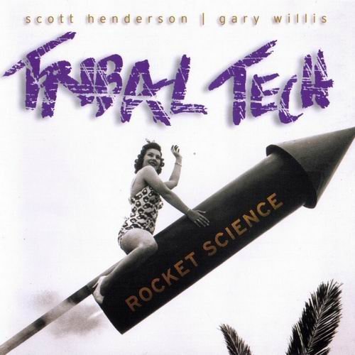 Scott Henderson, Gary Willis, Tribal Tech - Rocket Science (2000) CD Rip