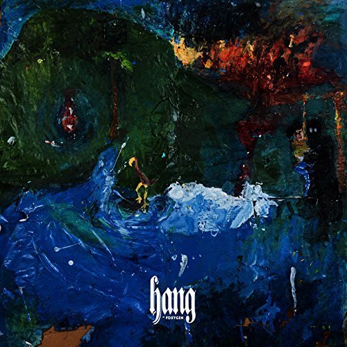 Foxygen - Hang (2017) CD Rip