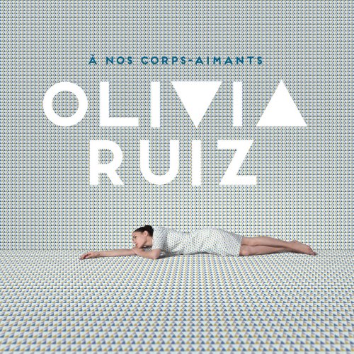 Olivia Ruiz - À nos corps-aimants (2016) [flac]