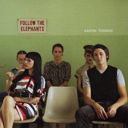 Aaron Thomas - Follow The Elephants (2007)
