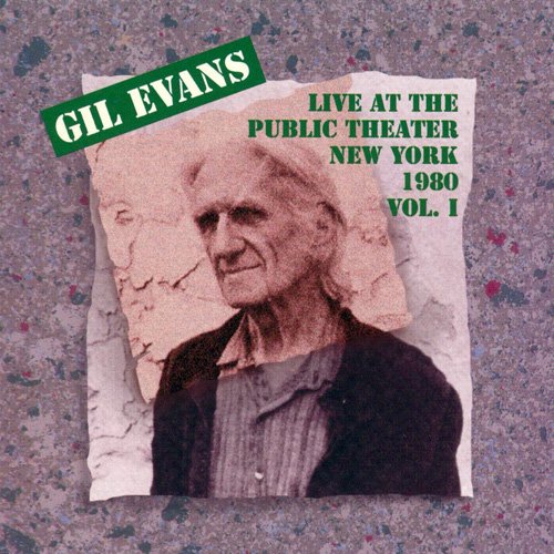 Gil Evans - Live At The Public Theater New York 1980 Vol. I & Vol. II (1994)