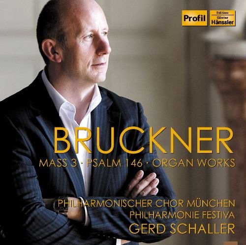 Philharmonischer Chor Munchen, Philharmonie Festiva & Gerd Schaller - Bruckner: Sacred & Organ Works (2016)