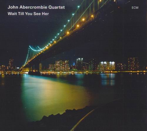 John Abercrombie - Wait Till You See Her (2009) Flac+Mp3