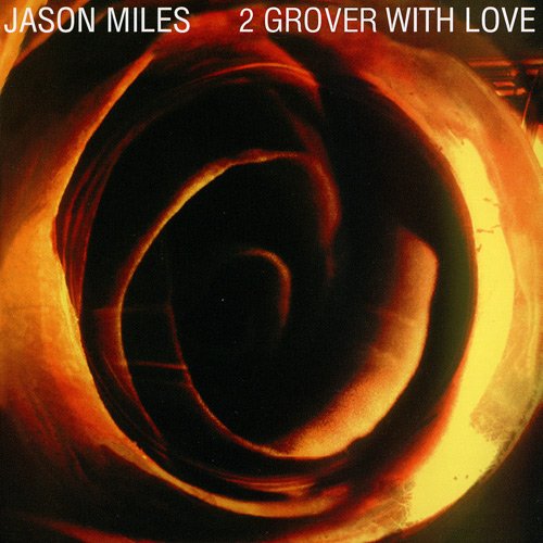 Jason Miles - 2 Grover With Love (2008)