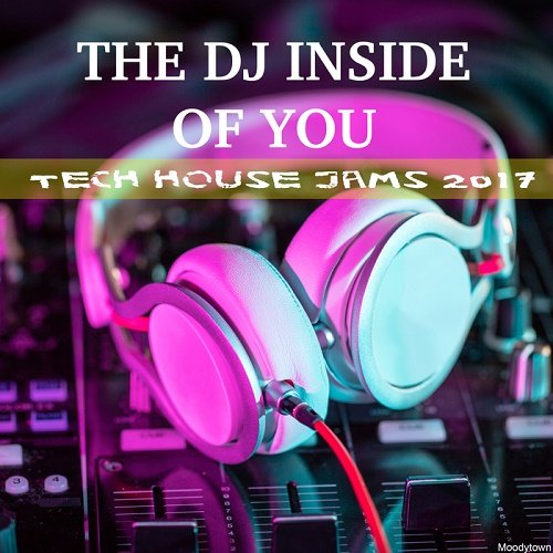 VA - The DJ Inside Of You Tech House Jams 2017