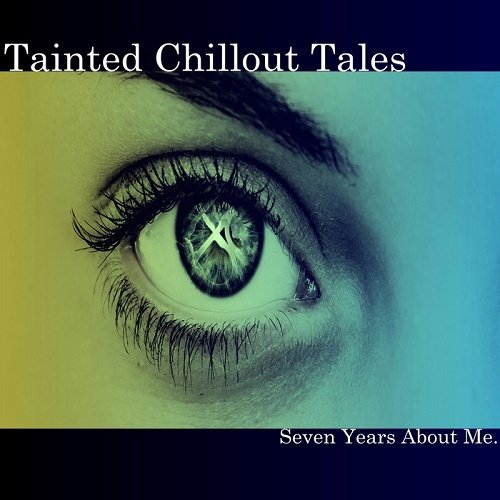 VA - Tainted Chillout Tales: Seven Years About Me (2017)