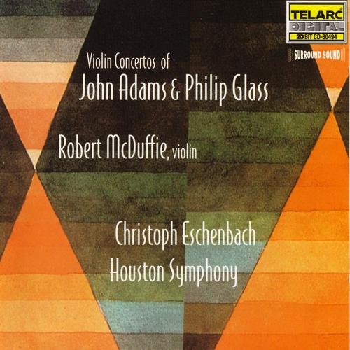 Robert McDuffie, Houston Symphony, Christoph Eschenbach - John Adams & Philip Glass - Violin Concertos (1999)