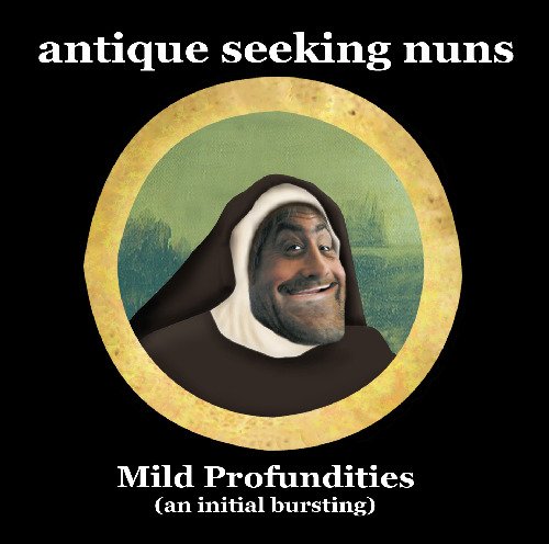 Antique Seeking Nuns - Mild Profundities (2003)