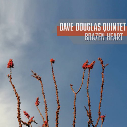 Dave Douglas Quintet - Brazen Heart (2015)