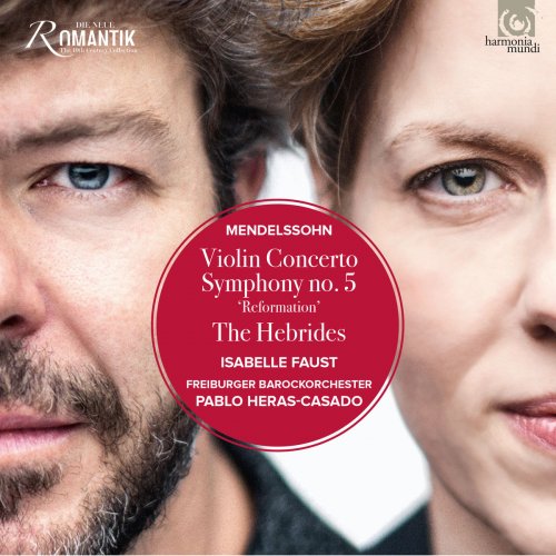Isabelle Faust, Freiburger Barockorchester & Pablo Heras-Casado - Mendelssohn: Violin Concerto - Symphony No. 5 & The Hebrides (2017) [Hi-Res]