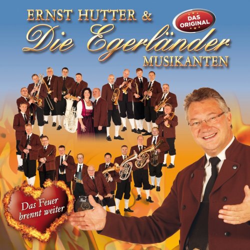 Ernst Hutter & Die Egerländer Musikanten - Das Feuer brennt weiter - Das neue Album 2017 (2017)