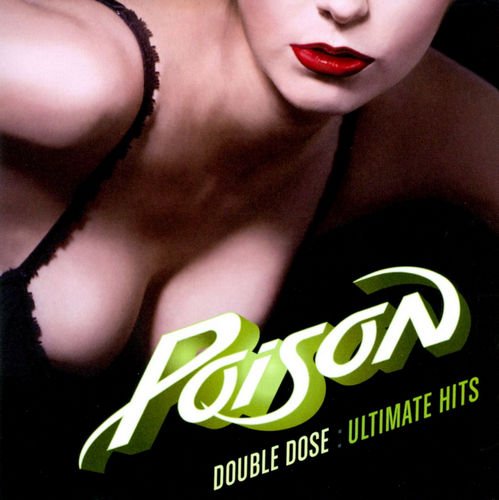 Poison - Double Dose: Ultimate Hits [2CD] (2011) Lossless & 320