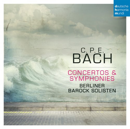Berliner Barock Solisten - C. P. E. Bach: Concertos & Symphonies (2014) [Hi-Res]