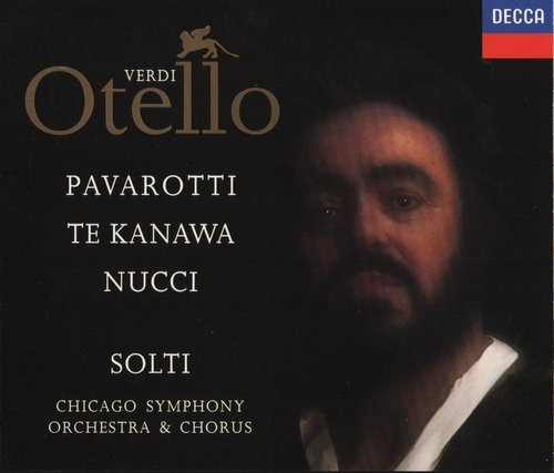 Luciano Pavarotti, Kiri te Kanawa, Leo Nucci, Sir Georg Solti - Verdi - Otello (1991)