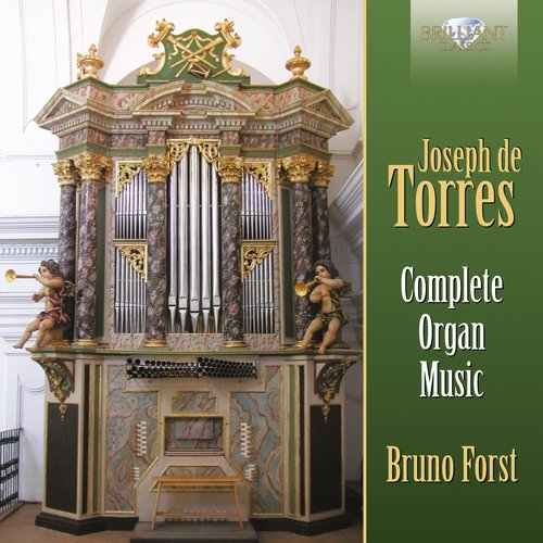 Bruno Forst - Joseph de Torres - Complete Organ Music (2014)