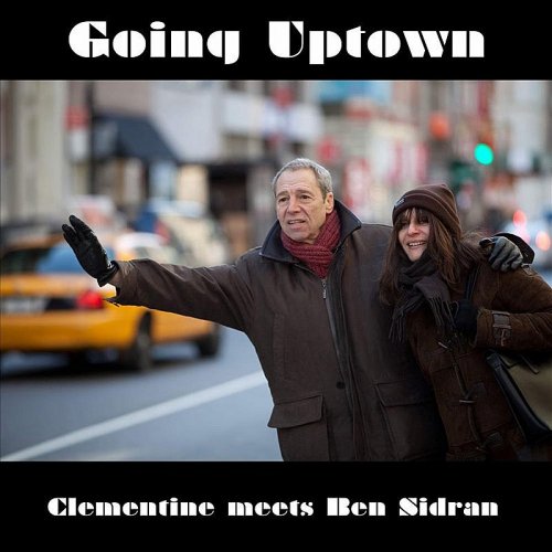 Ben Sidran, Clementine - Going Uptown: Clementine Meets Ben Sidran (2011)