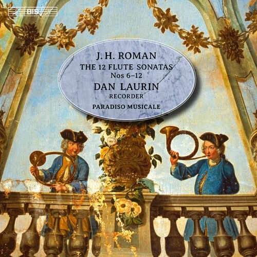 Dan Laurin & Paradiso Musicale - J.H. Roman: The 12 Flute Sonatas Nos. 6-12 (2016)
