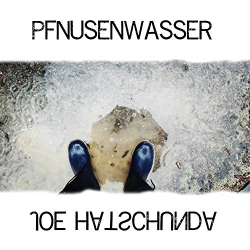 Joe Hatschunda - Pfnusenwasser (2017)