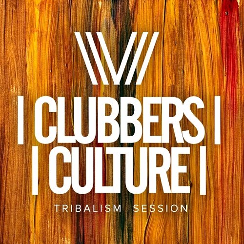 VA - Clubbers Culture: Tribalism Session (2017)