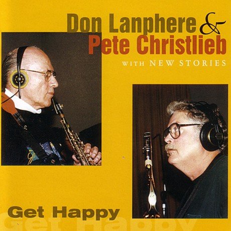 Don Lanphere & Pete Christlieb - Get Happy (2003)
