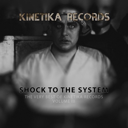 VA - Shock To The System: The Very Best Of Kinetika Records Volume III (2017)