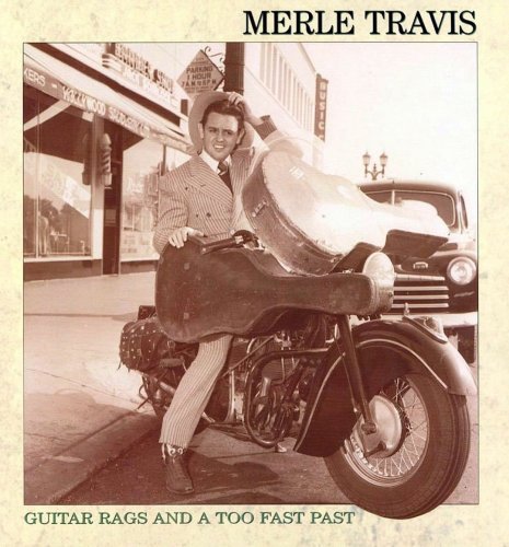 Merle Travis - Guitar Rags And A Too Fast Past (1994) CD Rip