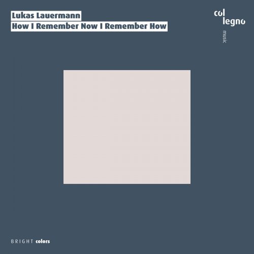 Lukas Lauermann - How I Remember Now I Remember How (2017) [Hi-Res]