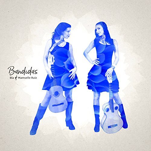 Bia & Mamselle Ruiz - Bandidas (2017)