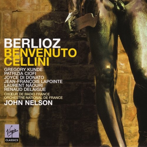 Orchestre National de France, John Nelson - Berlioz: Benvenuto Cellini (2004)
