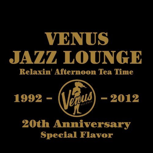 VA - Venus Jazz Lounge: Relaxin' Afternoon Tea Time [2CD] (2012) CD Rip