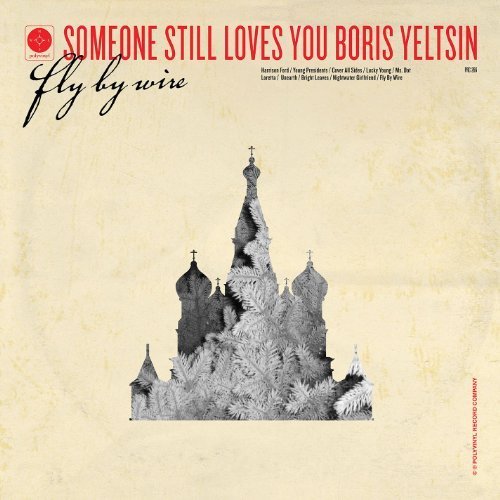 Someone Still Loves You Boris Yeltsin - Fly By Wire (2013) FLAC