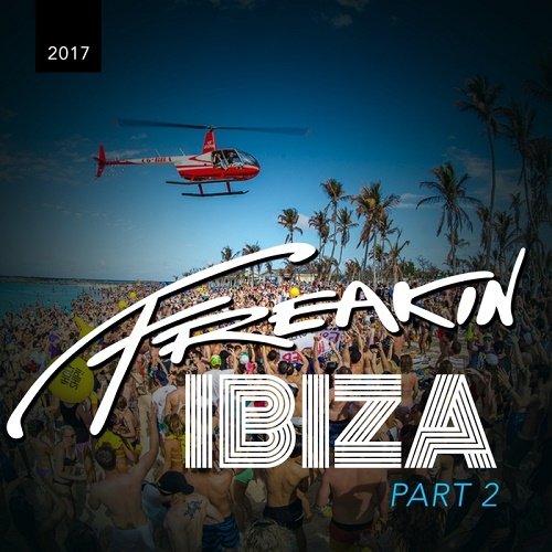 VA - Freakin Ibiza 2017 Part II (2017)