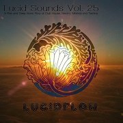 VA - Lucid Sounds Vol.25 (A Fine And Deep Sonic Flow Of Club House, Electro, Minimal And Techno) (2017)