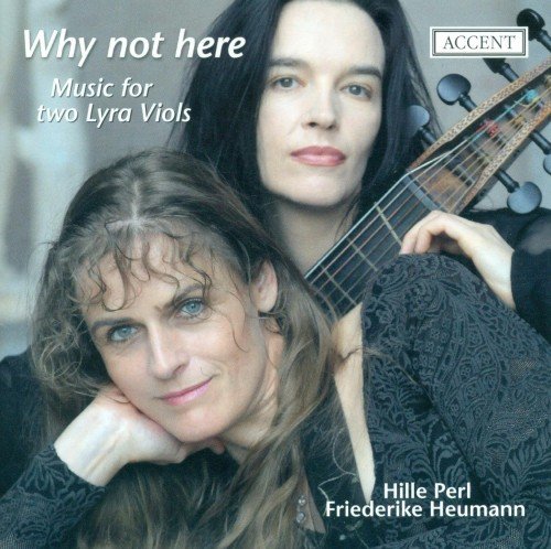 Hille Perl, Friederike Heumann - Why Not Here: Music for Two Lyra Viols (2008)