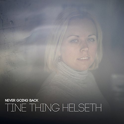 Tine Thing Helseth - Never Going Back (2017)