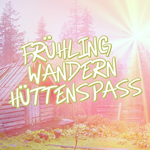 VA - Frühling Wandern Hüttenspass (2016)