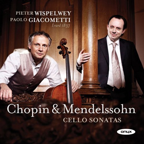 Pieter Wispelwey & Paolo Giacometti - Chopin & Mendelssohn: Cello Sonatas (2011)