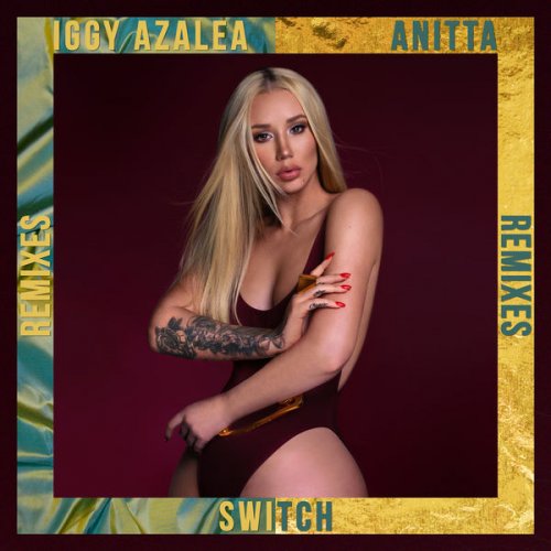 Iggy Azalea feat. Anitta - Switch (Remixes) (2017)