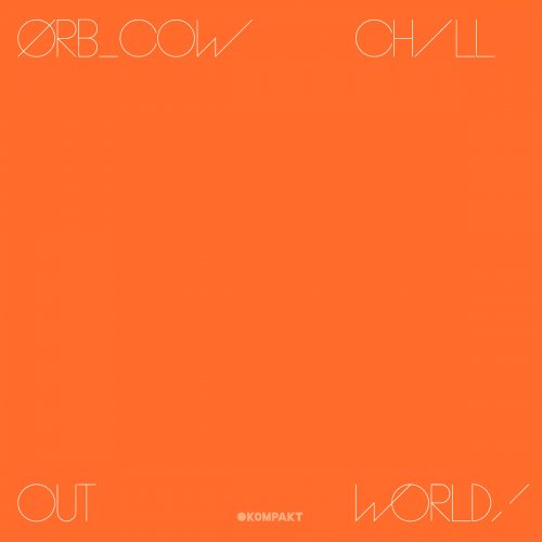 The Orb - COW / Chill Out, World! (2016) CD Rip