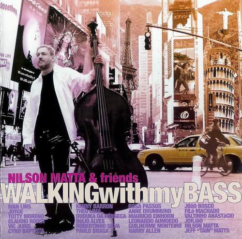 Nilson Matta & Friends - Walking With My Bass (2006) 320 kbps