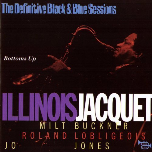 Illinois Jacquet - Definitive Black & Blue Sessions-Bottoms Up (2007) 320 kbps
