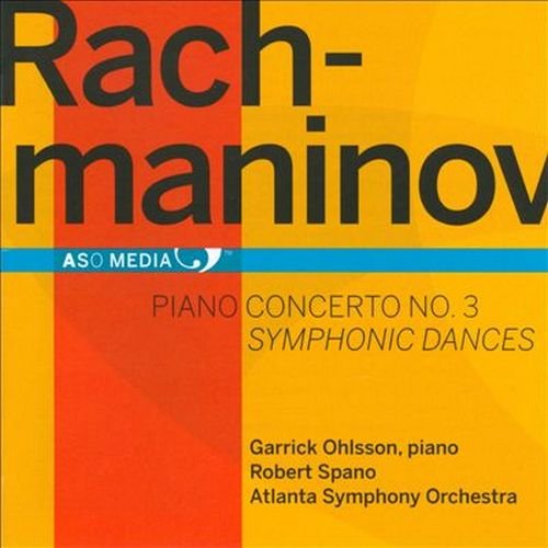 Garrick Ohlsson, Atlanta Symphony Orchestra, Robert Spano - Rachmaninov: Piano Concerto No.3, Symphonic Dances (2011)