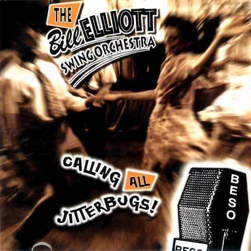 Bill Elliott Swing Orchestra - Calling All Jitterbugs (1998)