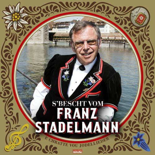 VA - E Chratte Vou Jodellieder, S'bescht vom Franz Stadelmann (2017)