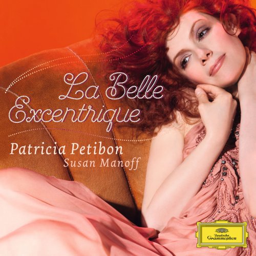 Patricia Petibon & Susan Manoff - La Belle Excentrique (2014) [Hi-Res]
