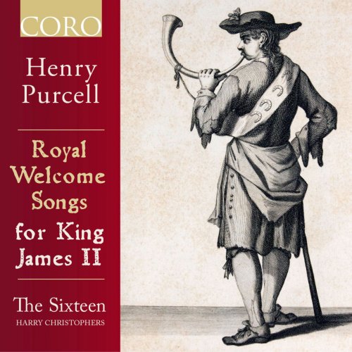 The Sixteen & Harry Christophers - Royal Welcome Songs for King James II (2017) [Hi-Res]