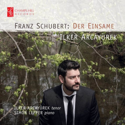 Ilker Arcayürek & Simon Lepper - Schubert: Der Einsame (2017)