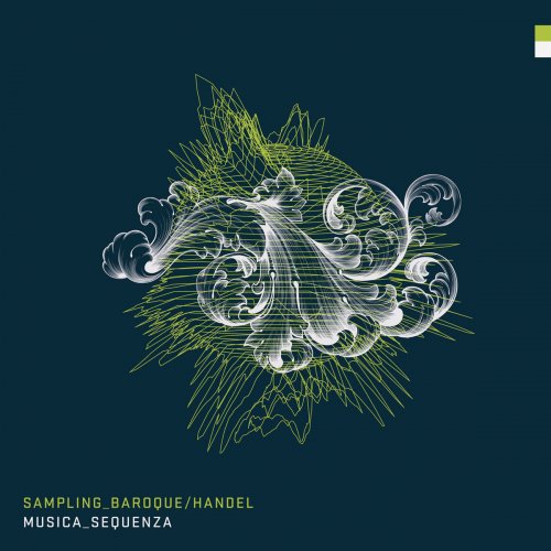 Musica Sequenza - Sampling Baroque - Handel (2016) [Hi-Res]