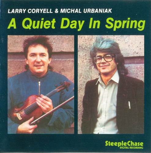 Larry Coryell & Michal Urbaniak - A Quiet Day in Spring (1985) 320 kbps