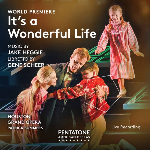 William Burden, Talise Trevigne, Houston Grand Opera Chorus, Houston Grand Opera Orchestra, Patrick Summers - Jake Heggie: It's a Wonderful Life (Live) (2017) [Hi-Res]